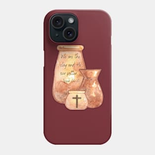 We are the clay and He our potter. Phone Case