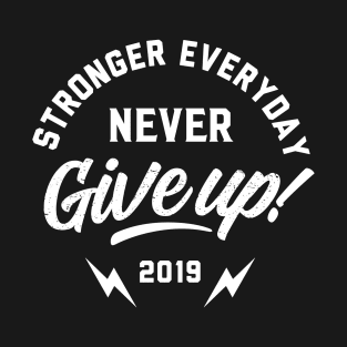 never give up!! T-Shirt