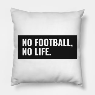 No Football No Life soccer Lover Pillow