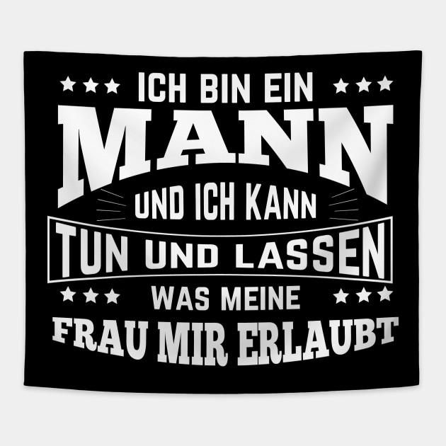 Manner Spruche Ich Kann Tun Uns Lassen Maenner Sprueche Tapestry Teepublic