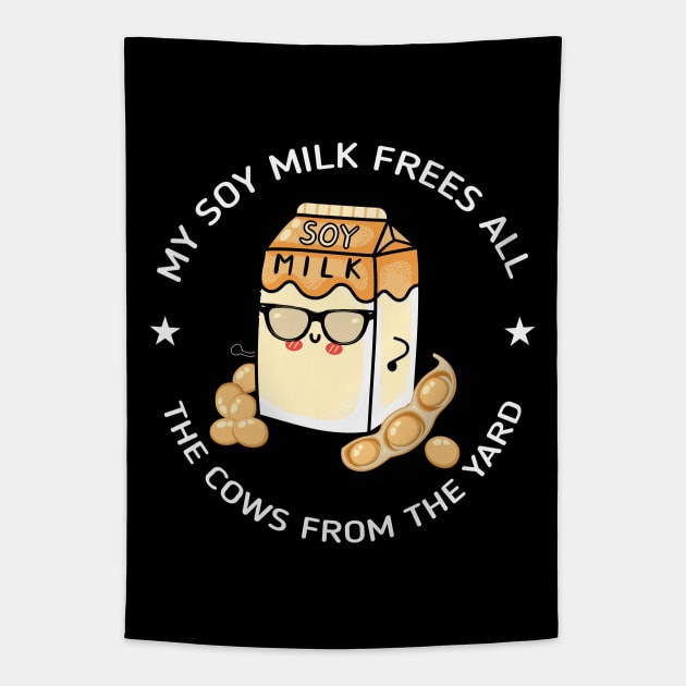 My Soy Milk frees all the cows from the yard Tapestry by MZeeDesigns