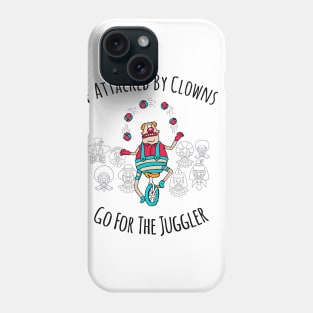 If attacked by clowns, go for the juggler Phone Case