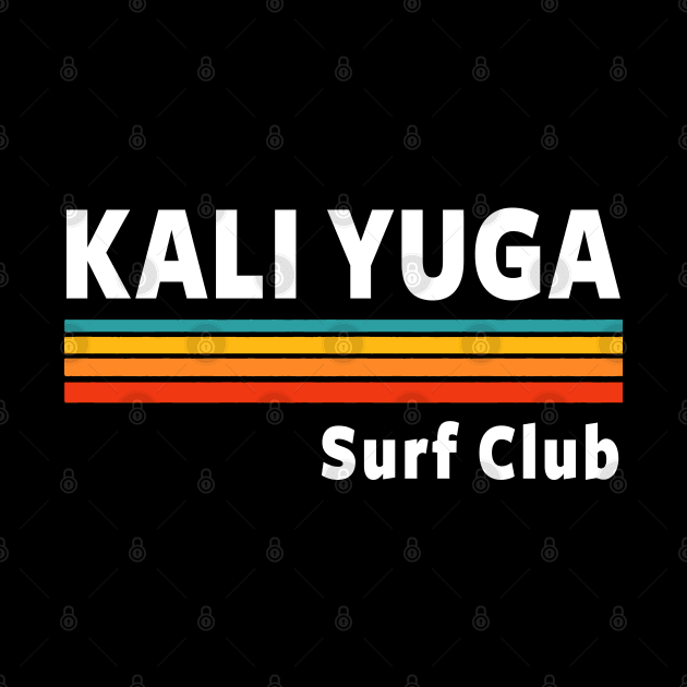 Surf The Kali Yuga by ShirtFace