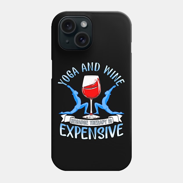 Womens Yoga and Wine Because Therapy is Expensive Funny Yoga Lover Phone Case by SoCoolDesigns