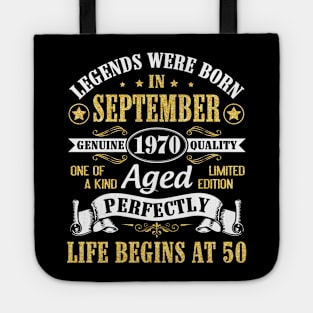 Legends Were Born In September 1970 Genuine Quality Aged Perfectly Life Begins At 50 Years Old Tote