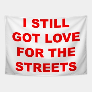 I Still Got Love For The Streets Tapestry