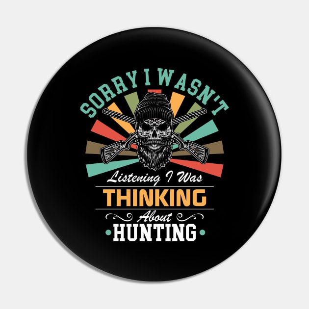 Hunting lovers Sorry I Wasn't Listening I Was Thinking About Hunting Pin by Benzii-shop 