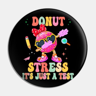 Donut Stress  It's Just A Test Donut Testing Day Teachers Pin