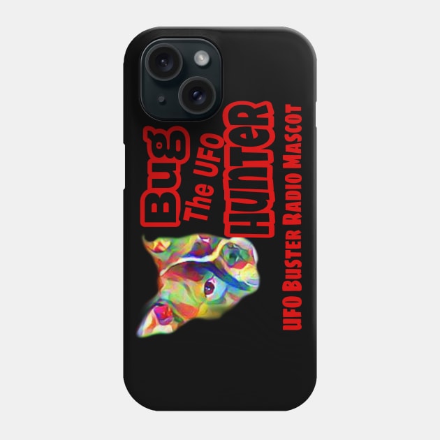 UFO Buster Radio - Bug The UFO Hunter Phone Case by UFOBusterRadio42