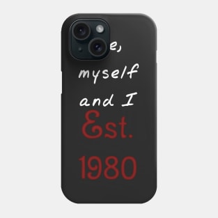 Me, Myself and I - Established 1980 Phone Case