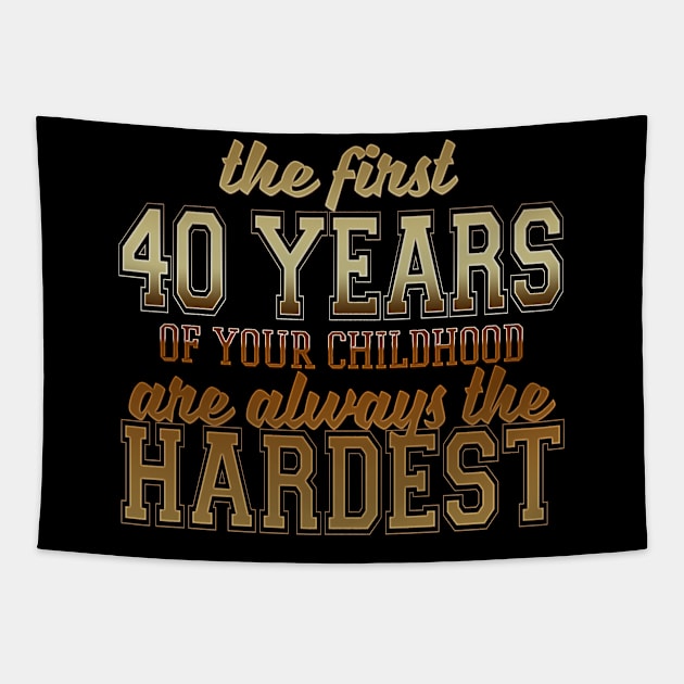 The First 40 Years Of Your Childhood Are Always The Hardest Tapestry by VintageArtwork