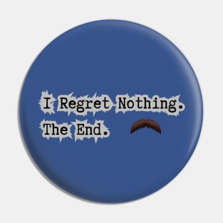 I Regret Nothing. Pin