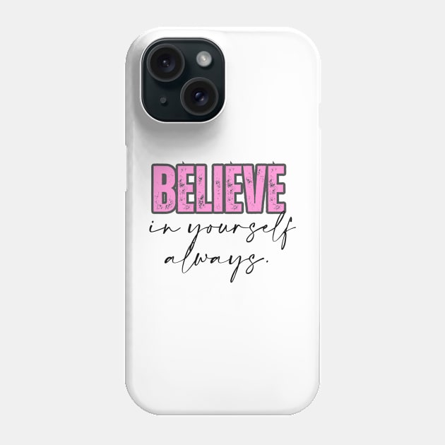 Believe in yourself pink Phone Case by Pajosy Original