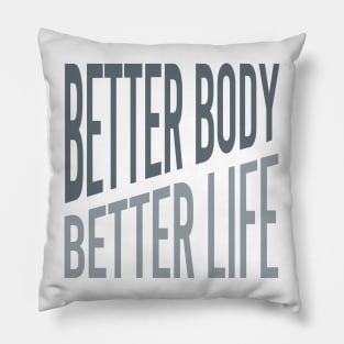 Better Body Better Life Pillow