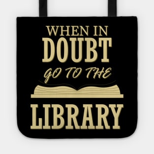 when in doubt go to the library Tote