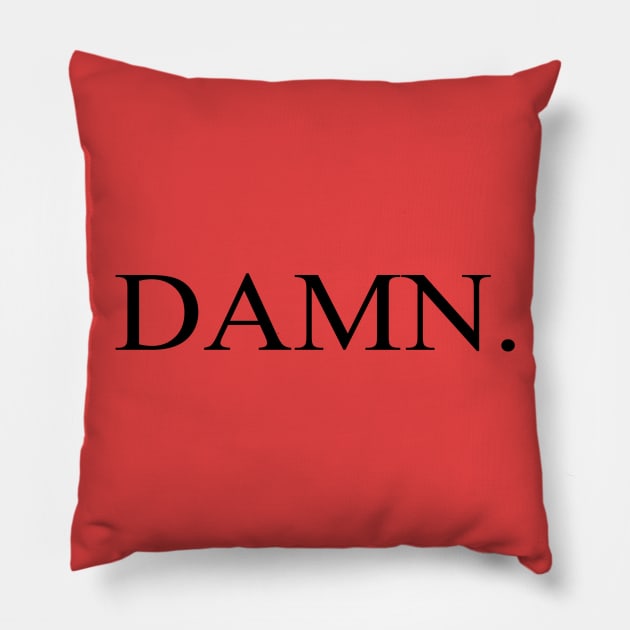 DAMN. Pillow by HumanTees