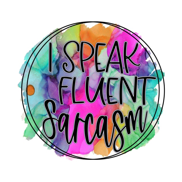 I Speak Fluent Sarcasm Hot Pink by SandiTyche