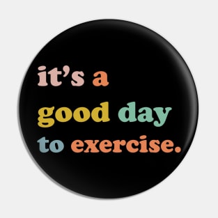 It is a good day to exercise It is a good day to exercise Pin