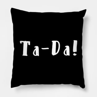 Magicians Ta-Da! Party Trick Quote Saying Pillow