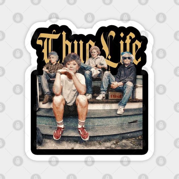 THUG LIFE STAY GOLDEN GILRS VINTAGE Magnet by susahnyages