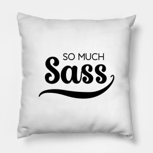 So Much Sass - Black on White Pillow