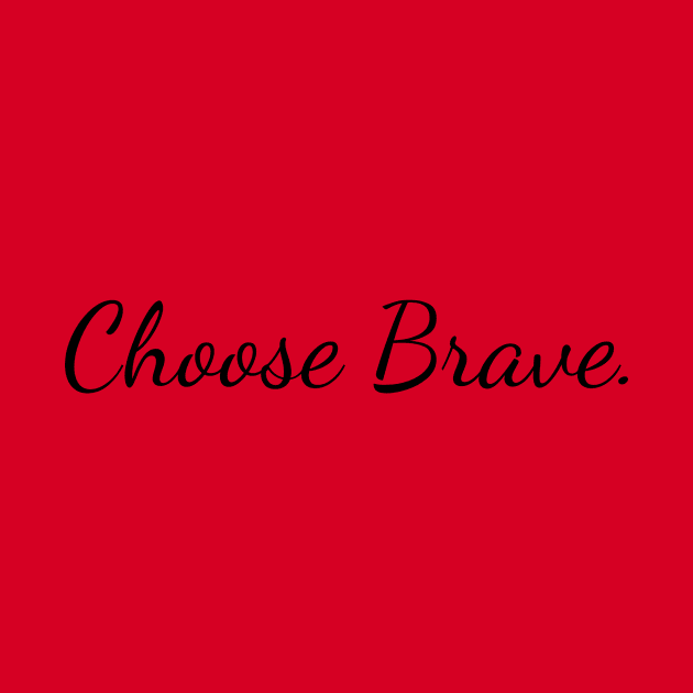 Choose Brave by Create the Ripple