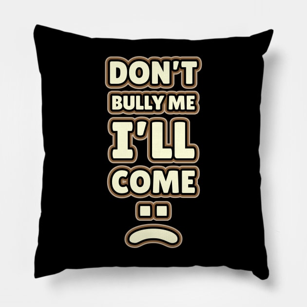 Don't Bully Me I'll Come - Retro Border Style NYS Pillow by juragan99trans