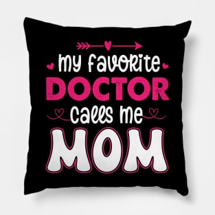 My favorite doctor calls me mom Pillow