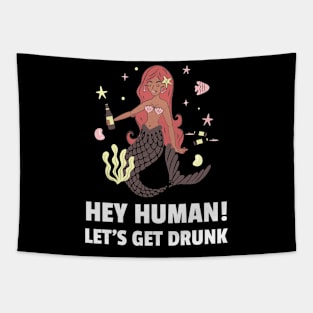 Hey Human Let's Get Drunk Tapestry