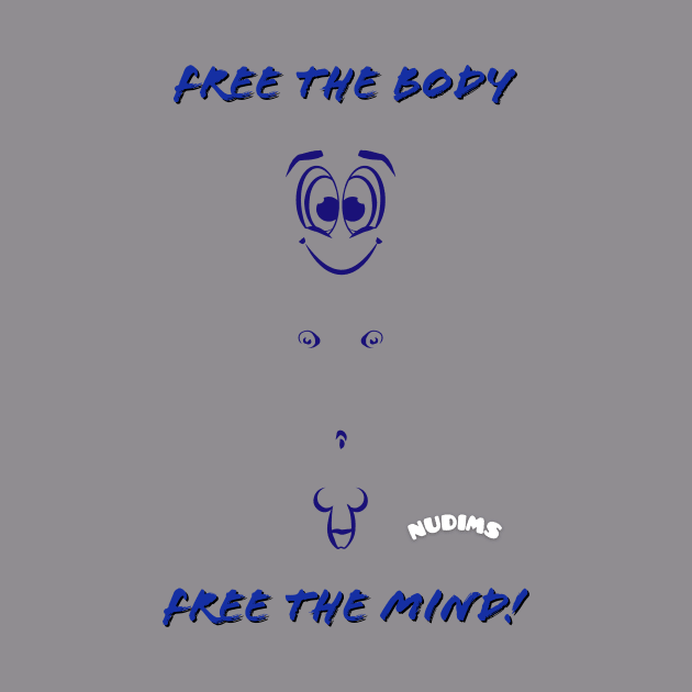 Free the body, Free the mind! (M) by NUDIMS