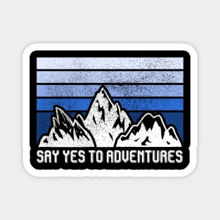 SAY YES TO ADVENTURES Magnet