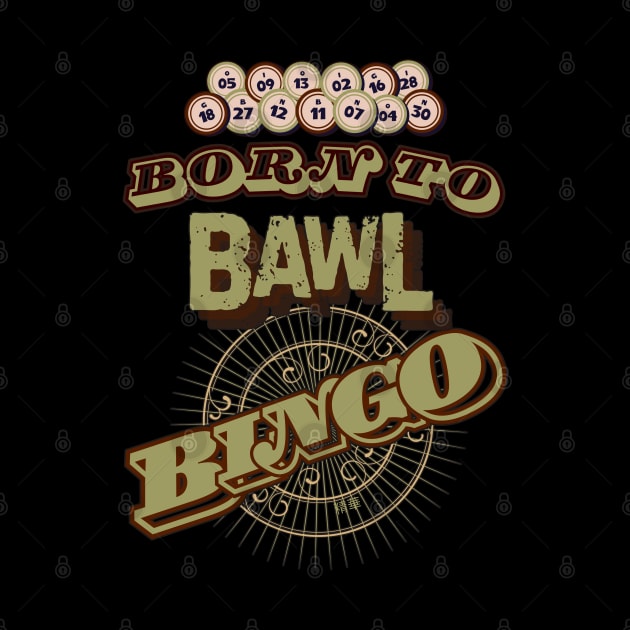 Born to Bawl Bingo -  Funny Bingo by SEIKA by FP