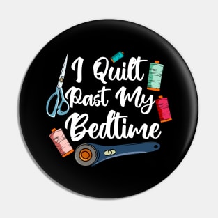 I Quilt Past My Bedtime Pin