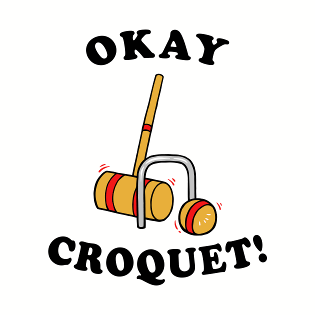 Okey Croquet by dumbshirts