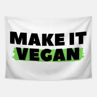 Make It Vegan, Vegan Statement, Vegan Quote Tapestry