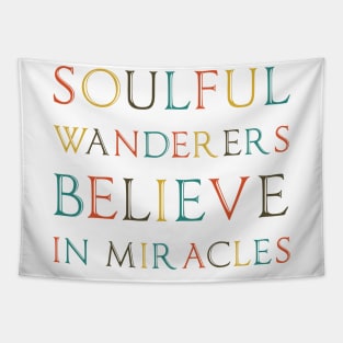 Soulful wanderers believe in miracles T-shirt Mug Apparel Hoodie Sticker Wall art Notebook Pillows Tapestry