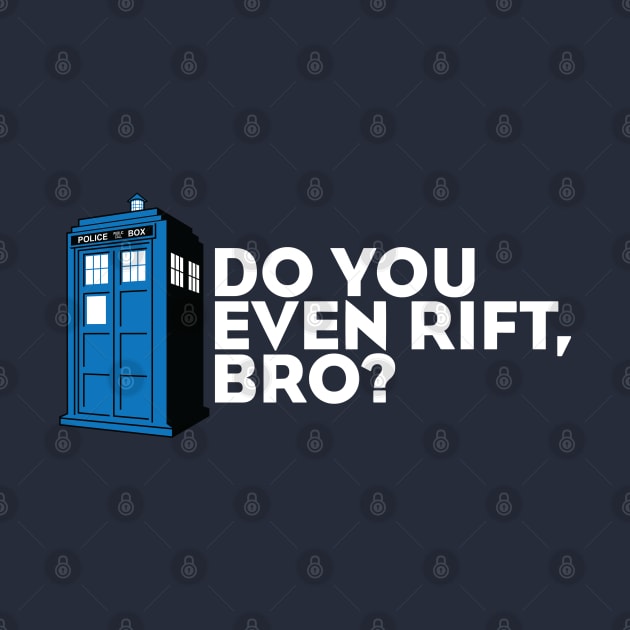Do You Even Rift, Bro? by Plastiqa