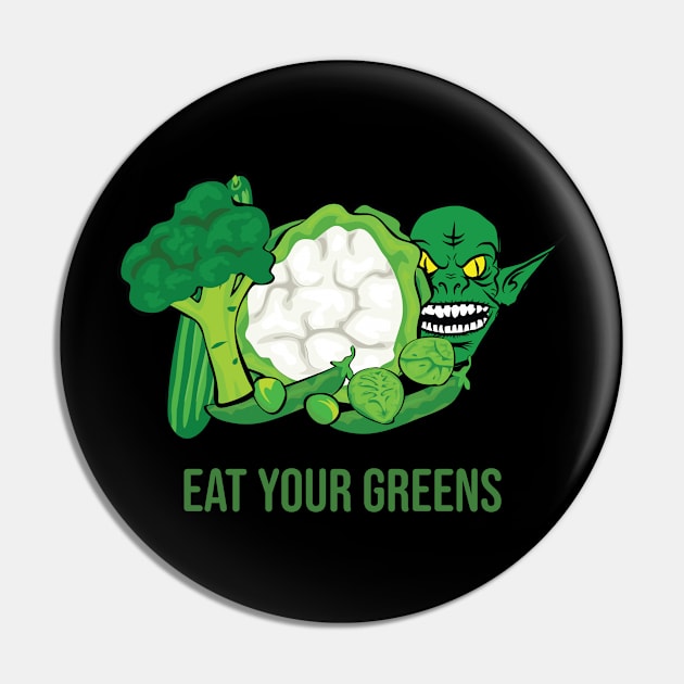 Eat your greens Pin by no shirts