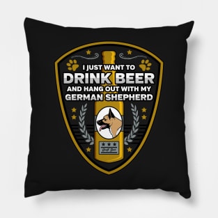 German Shepherd I Just Want To Drink Beer And Hang Out With My Dog Pillow