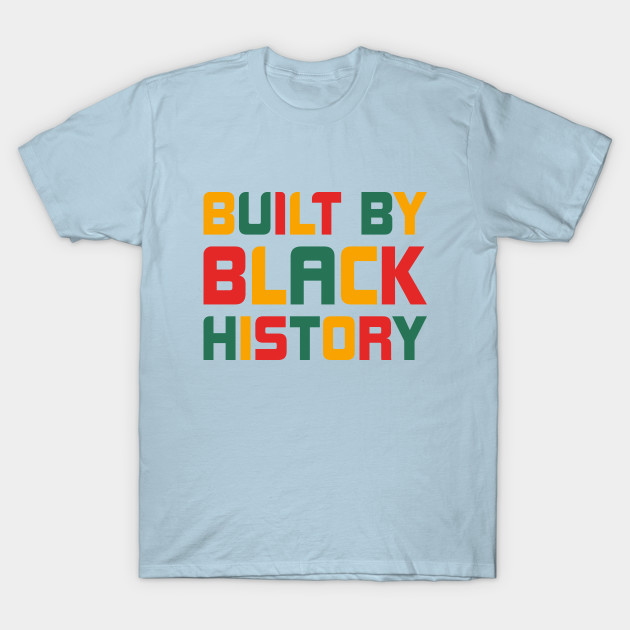 Discover Built By Black History 2021 - Built By Black History - T-Shirt