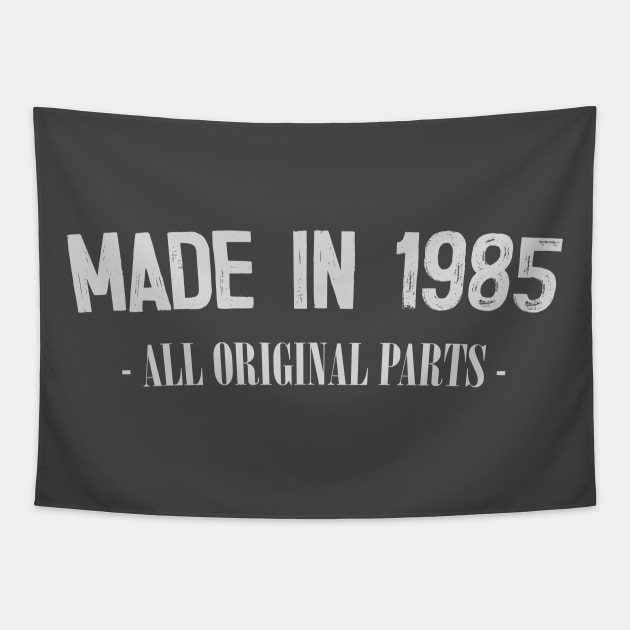 Made In 1985 - All Original Parts / Birthday Gift Design Tapestry by DankFutura