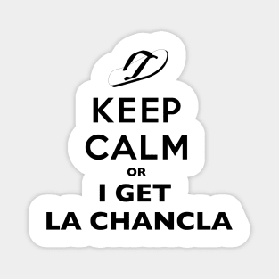 Keep Calm or I get la chancla Funny Mexican Magnet