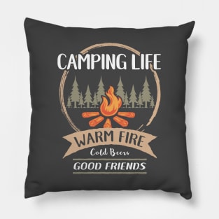 Camping Life - Warm Fire, Cold Beer, Good Friends Pillow