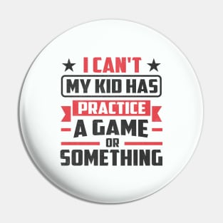 i can't my kid has practice a game or something Pin