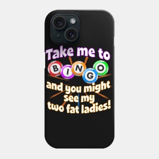 Bingo Queen - Take Me To Bingo - See my Two Fat Ladies Phone Case