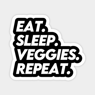 EAT SLEEP VEGGIES REPEAT Magnet