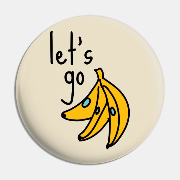 Let's Go Bananas Sarcastic Witty Couch Potato Funny Joke Meme Introvert Awkward Relax Cute Happy Inspirational Gift Pin by EpsilonEridani