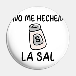 no me hechen la sal Pin