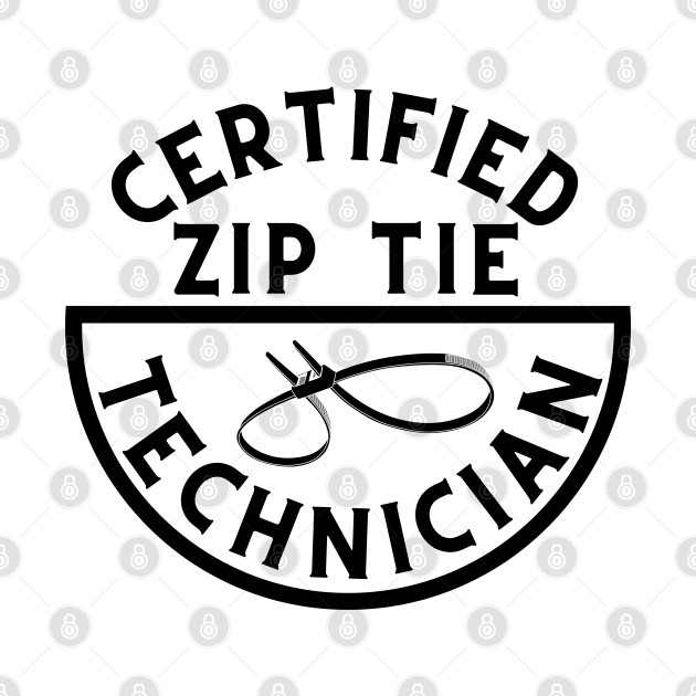 Certified Zip Tie Technician by oneduystore