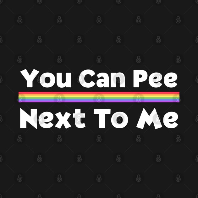 You Can Pee Next To Me by HobbyAndArt